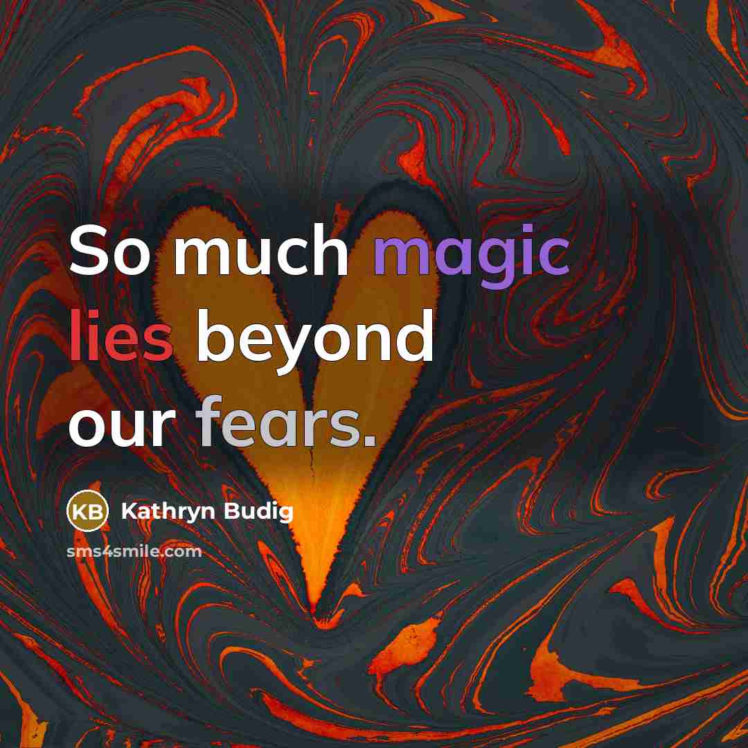 “So much magic lies beyond our fears.” quote by Kathryn Budig