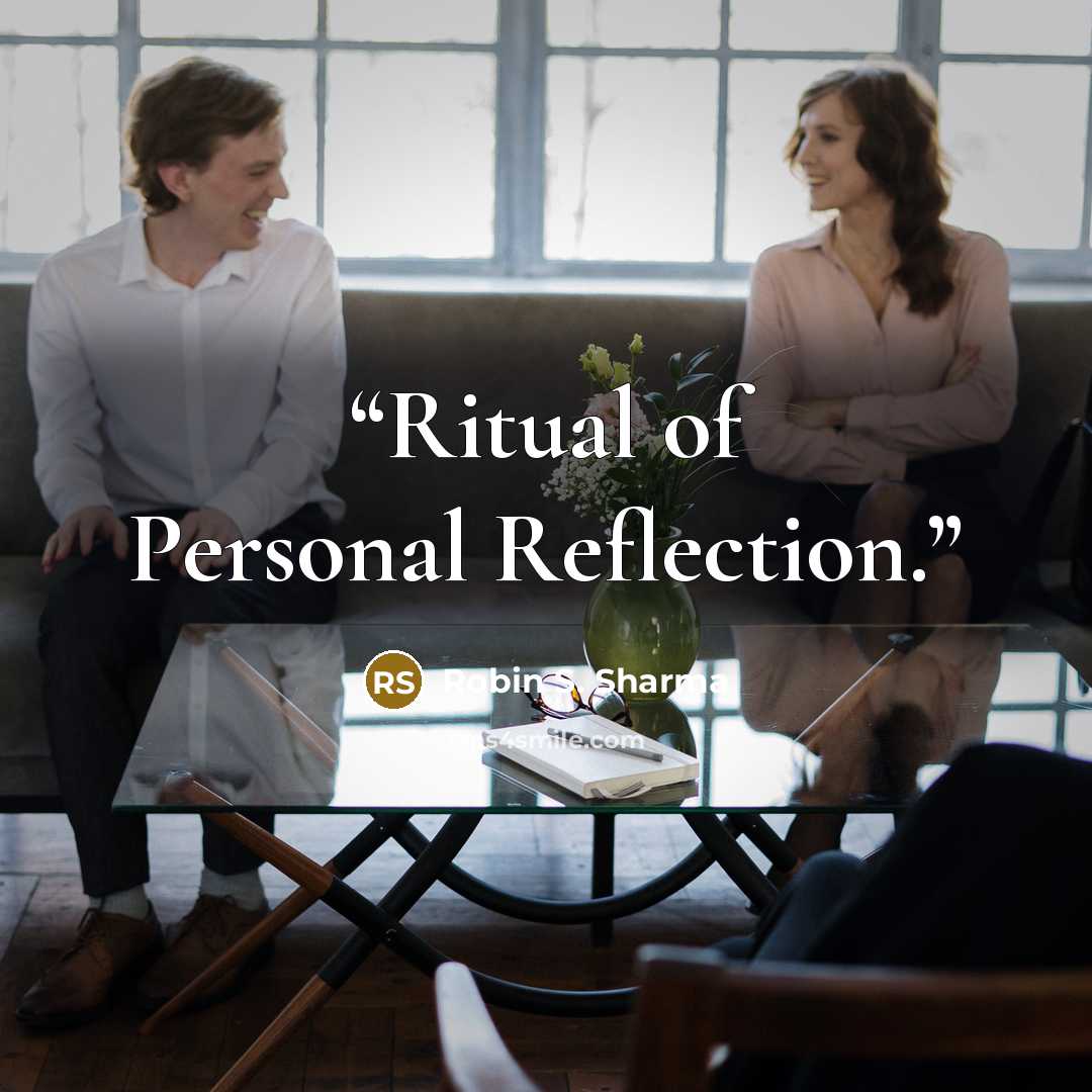 “Ritual of Personal Reflection.” quote by Robin S. Sharma
