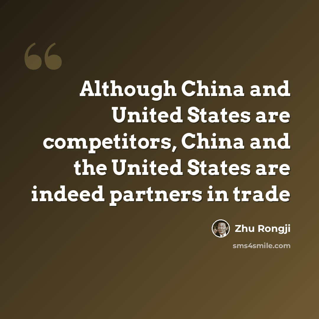 “Although China and United States are competitors, China and the United States are indeed partners in trade” quote by Zhu Rongji