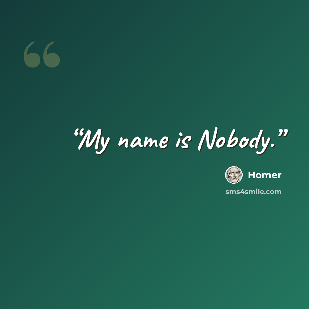 “My name is Nobody.” quote by Homer