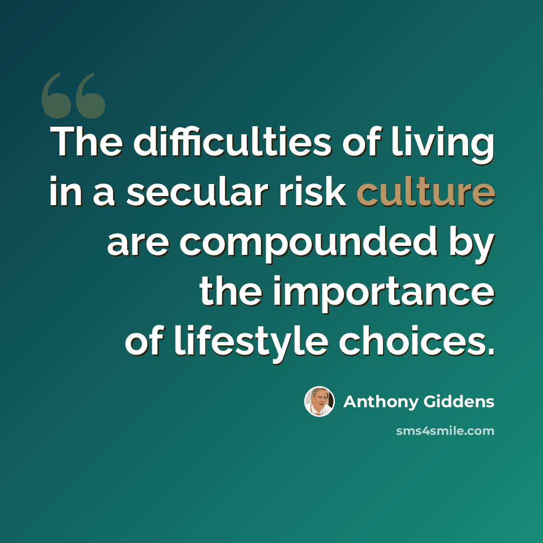 “The difficulties of living in a secular risk culture are compounded by the importance of lifestyle choices.” quote by Anthony Giddens