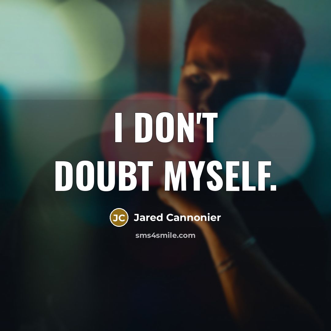 “I don't doubt myself.” quote by Jared Cannonier