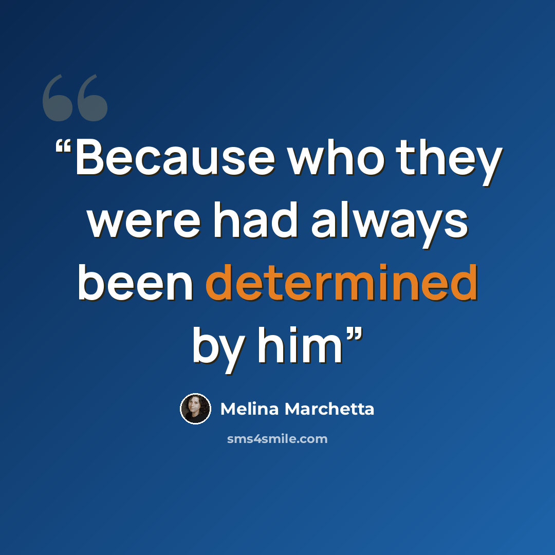 “Because who they were had always been determined by him” quote by Melina Marchetta