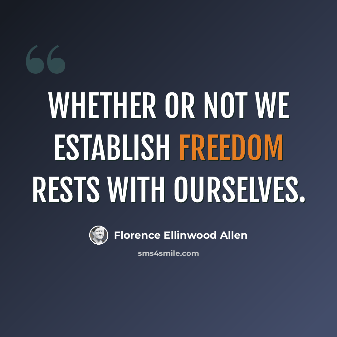 “Whether or not we establish freedom rests with ourselves.” quote by Florence Ellinwood Allen