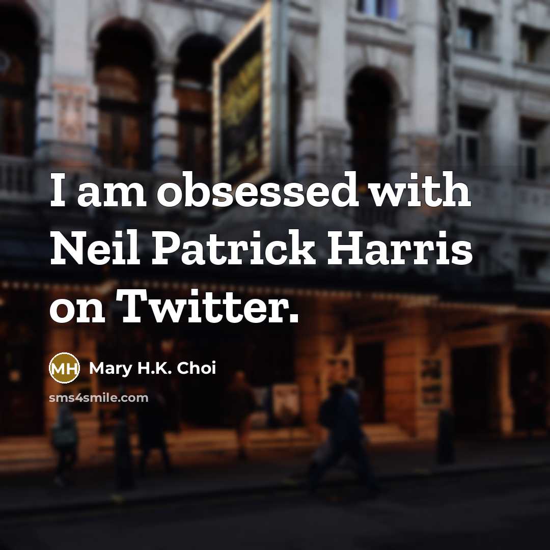 “I am obsessed with Neil Patrick Harris on Twitter.” quote by Mary H.K. Choi
