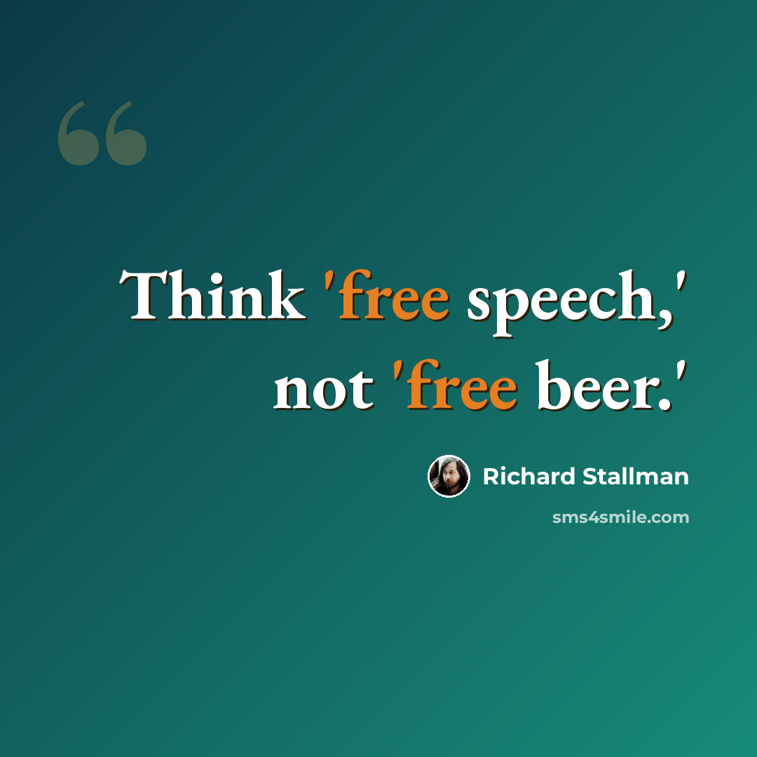 “Think 'free speech,' not 'free beer.'” quote by Richard Stallman