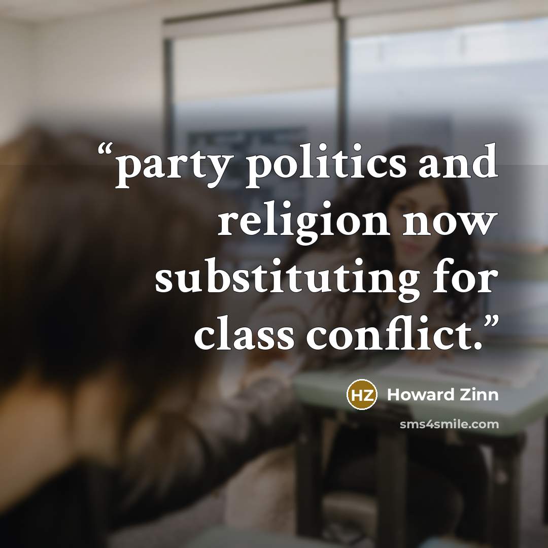 “party politics and religion now substituting for class conflict.” quote by Howard Zinn