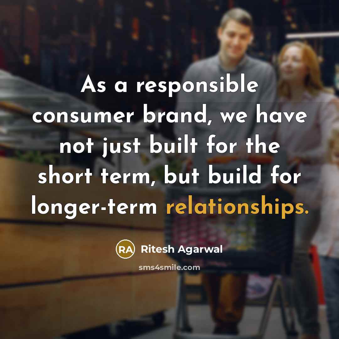 “As a responsible consumer brand, we have not just built for the short term, but build for longer-term relationships.” quote by Ritesh Agarwal