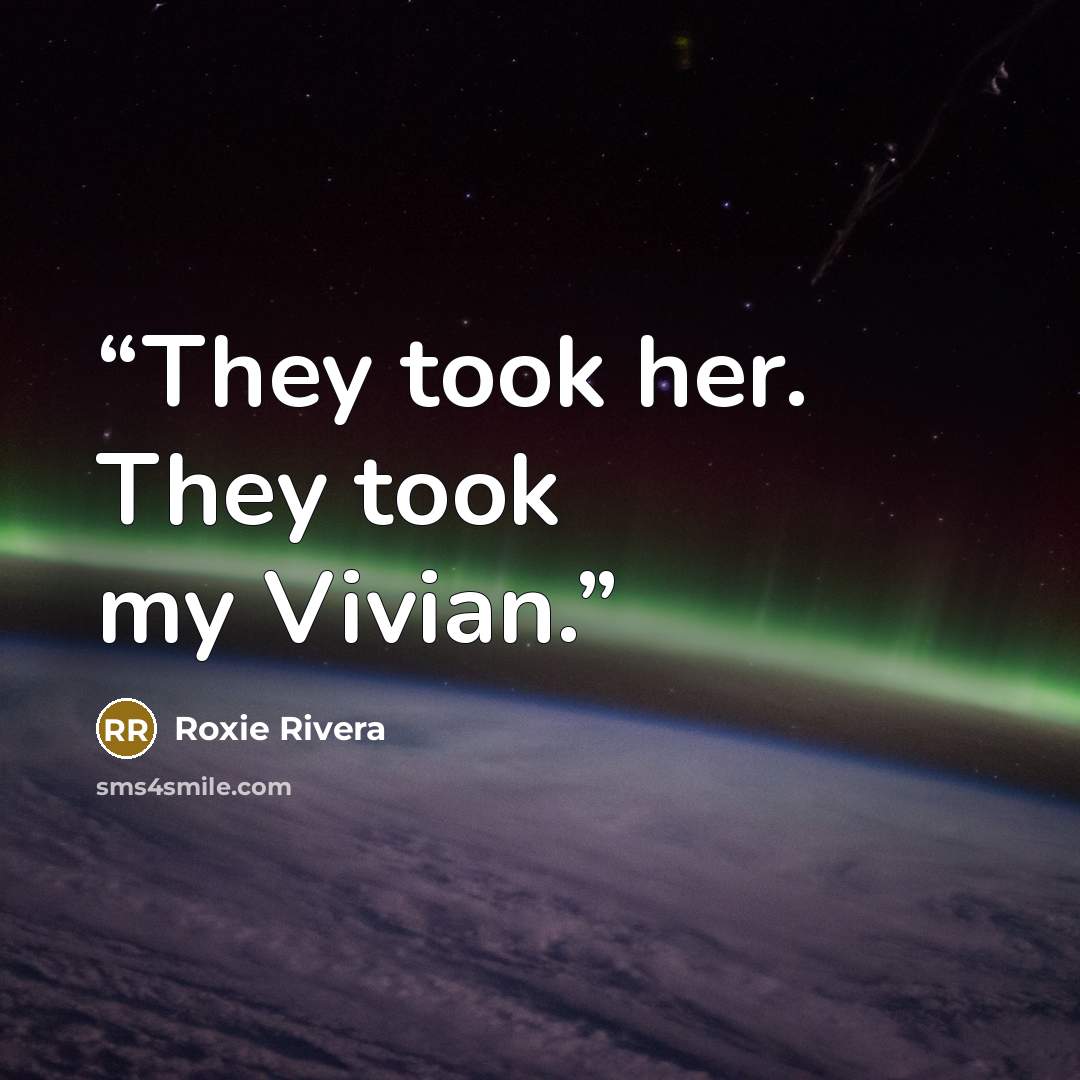 “They took her. They took my Vivian.” quote by Roxie Rivera