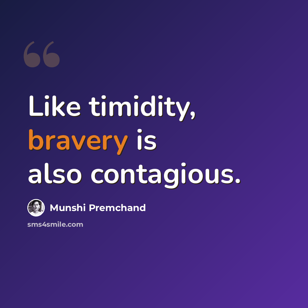 “Like timidity, bravery is also contagious.” quote by Munshi Premchand