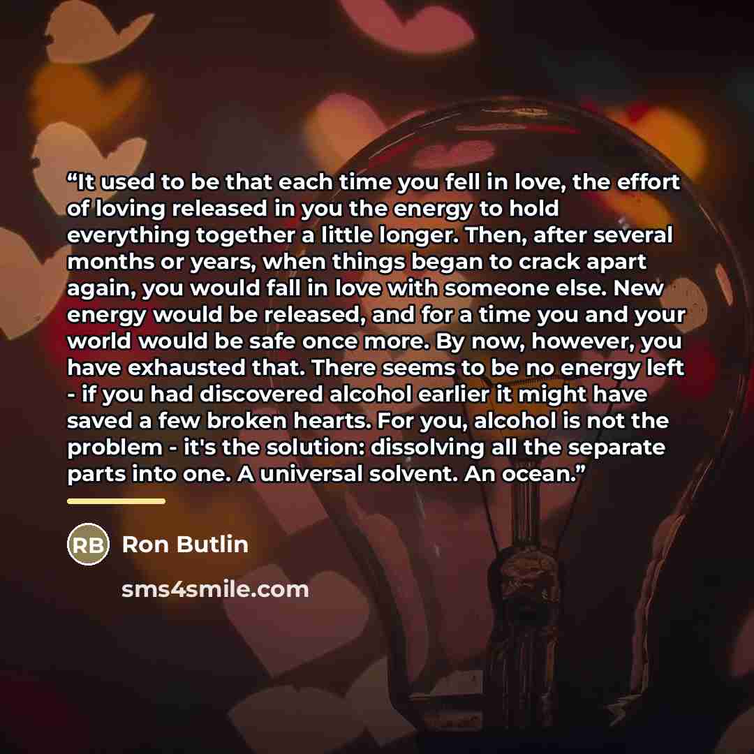 “It used to be that each time you fell in love, the effort of loving released in you the energy to hold everything together a little longer. Then, after several months or years, when things began to crack apart again, you would fall in love with someone else. New energy would be released, and for a…” quote by Anonymous