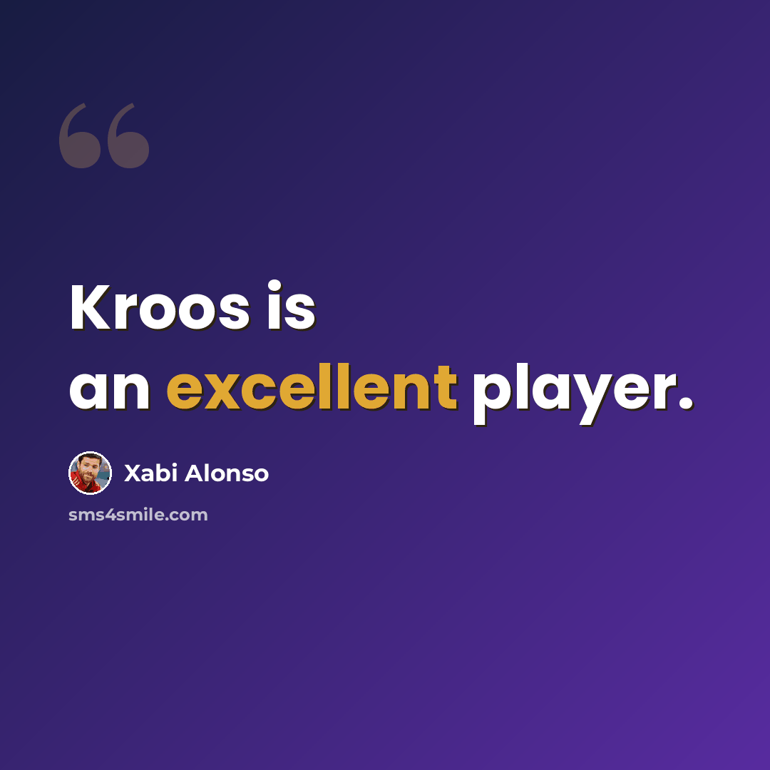 “Kroos is an excellent player.” quote by Xabi Alonso