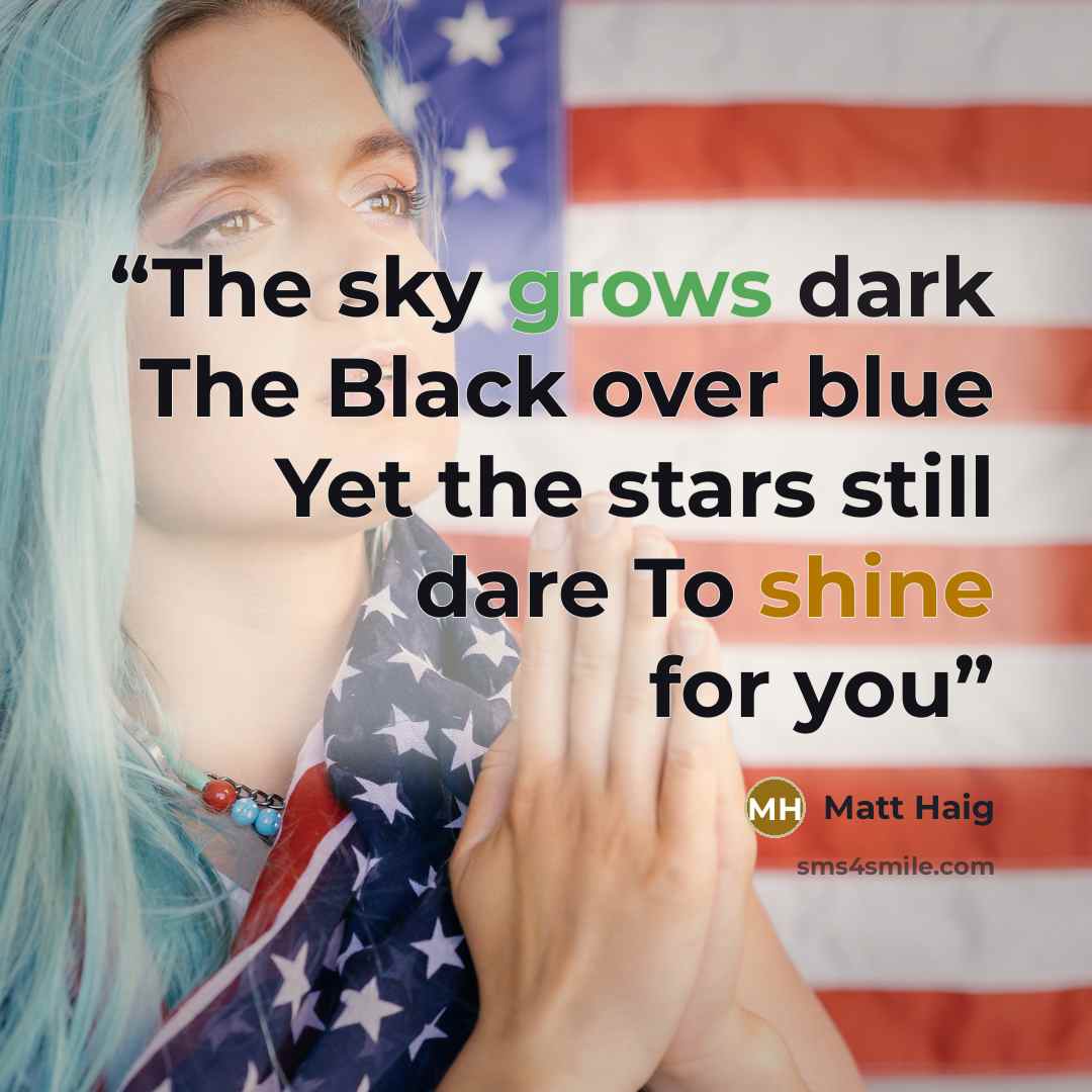 “The sky grows dark The Black over blue Yet the stars still dare To shine for you” quote by Matt Haig