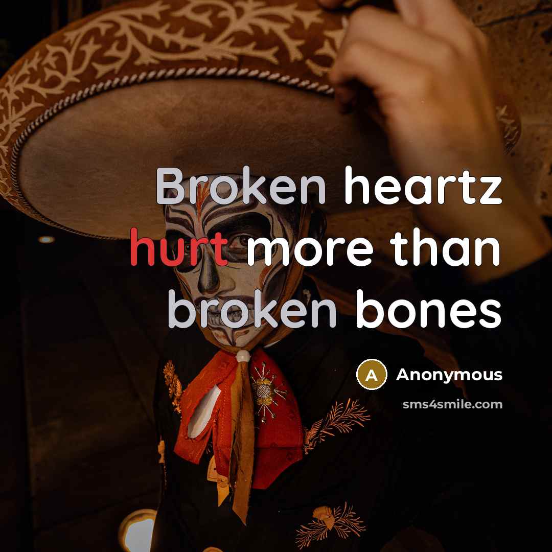 “Broken heartz hurt more than broken bones” quote by Anonymous