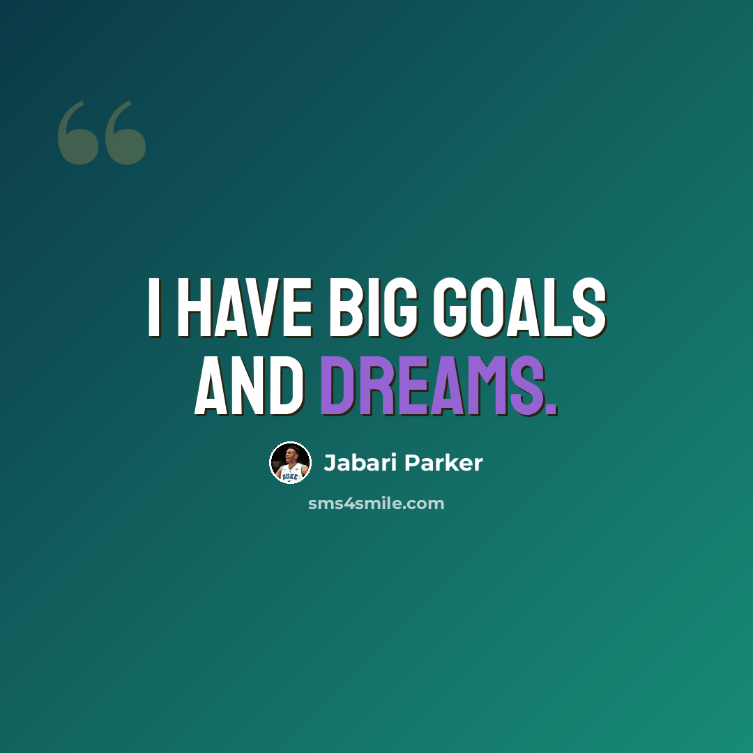“I have big goals and dreams.” quote by Jabari Parker