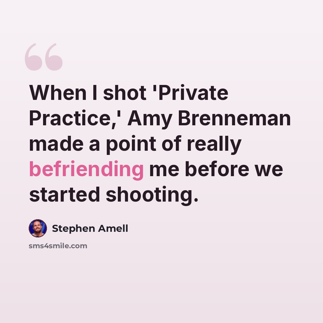 “When I shot 'Private Practice,' Amy Brenneman made a point of really befriending me before we started shooting.” quote by Stephen Amell