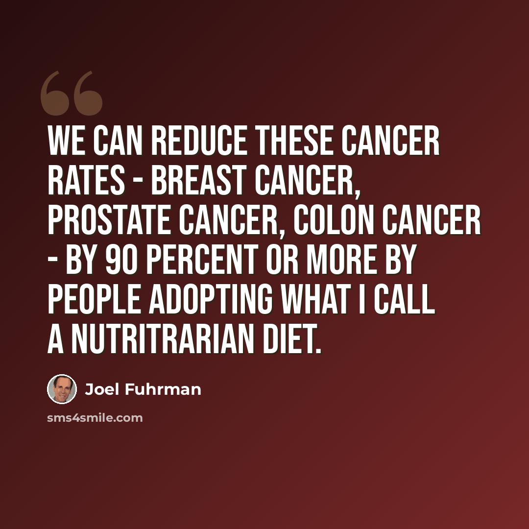 “We can reduce these cancer rates - breast cancer, prostate cancer, colon cancer - by 90 percent or more by people adopting what I call a nutritrarian diet.” quote by Joel Fuhrman