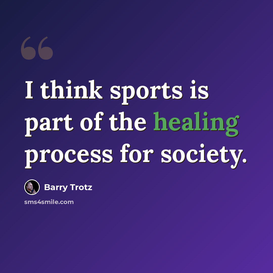 “I think sports is part of the healing process for society.” quote by Barry Trotz
