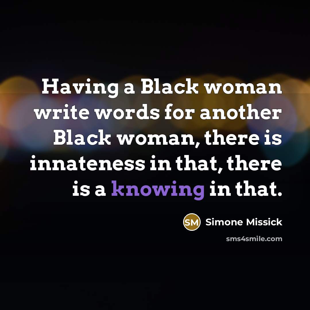 “Having a Black woman write words for another Black woman, there is innateness in that, there is a knowing in that.” quote by Simone Missick