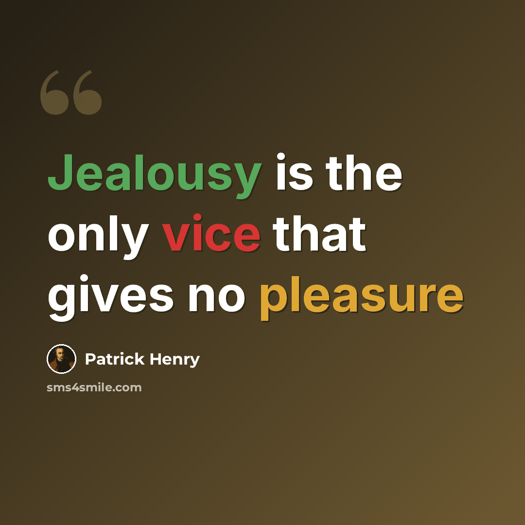 “Jealousy is the only vice that gives no pleasure” quote by Patrick Henry