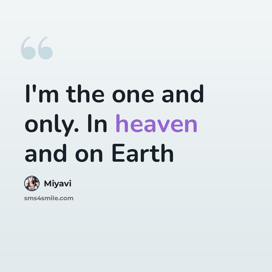 “I'm the one and only. In heaven and on Earth” quote by Miyavi