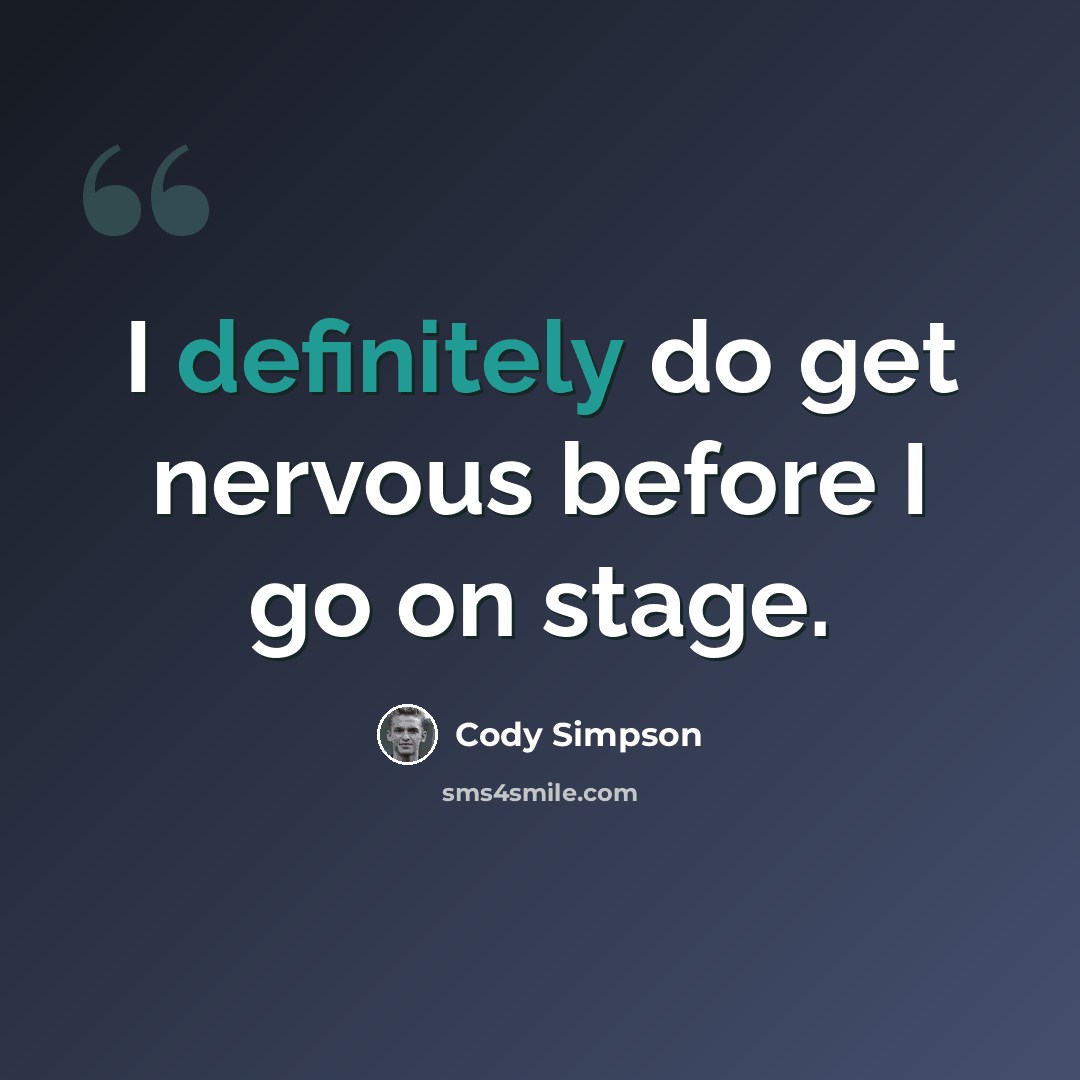 “I definitely do get nervous before I go on stage.” quote by Cody Simpson