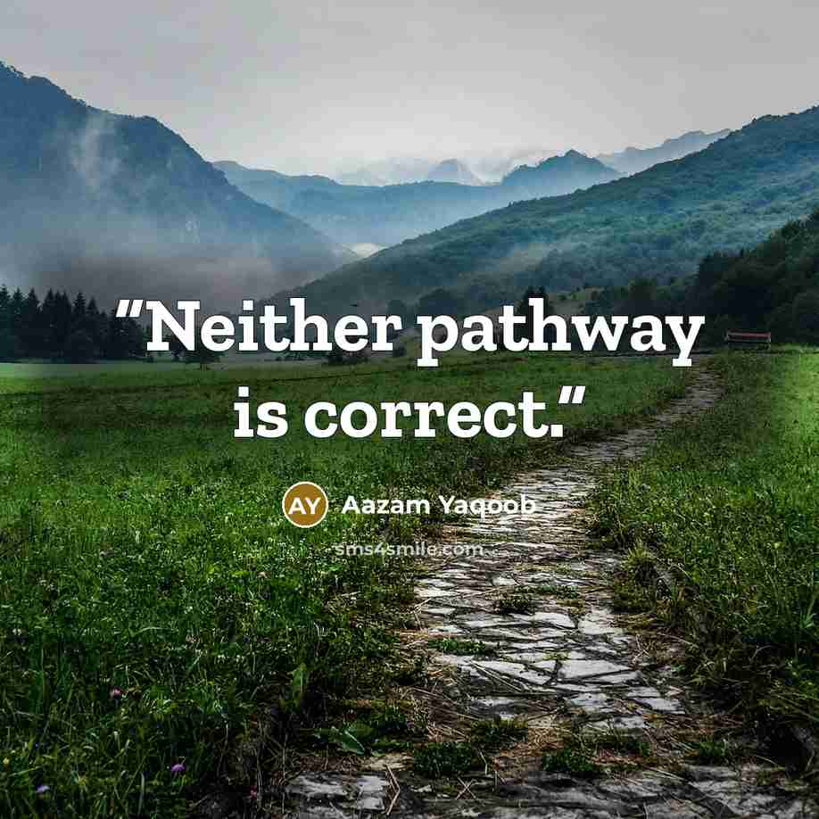 “Neither pathway is correct.” quote by Aazam Yaqoob