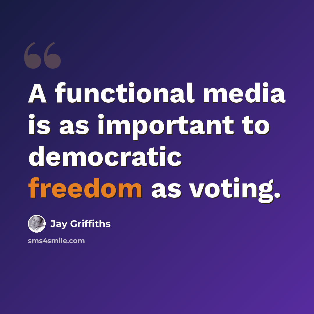 “A functional media is as important to democratic freedom as voting.” quote by Jay Griffiths