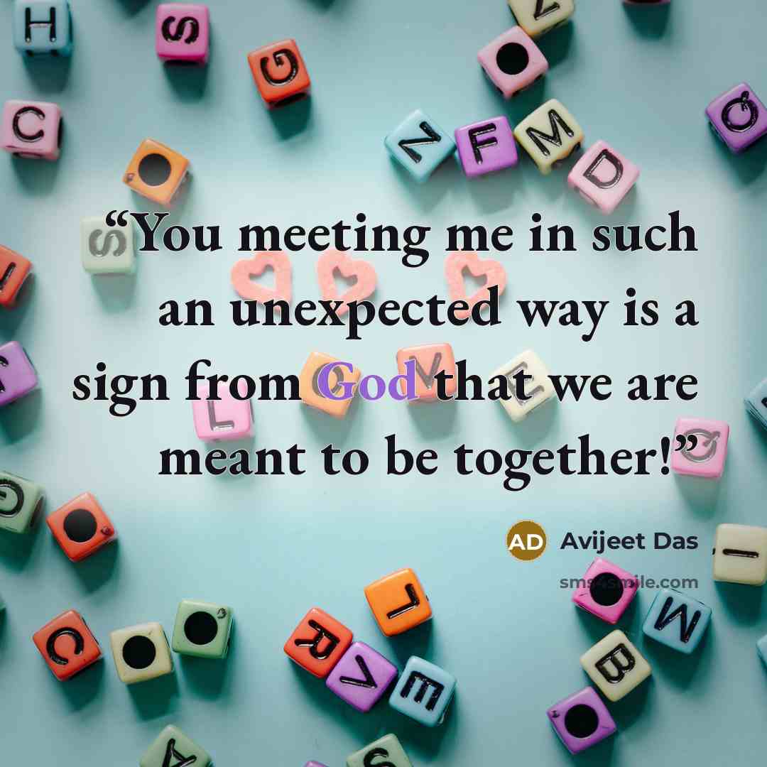 “You meeting me in such an unexpected way is a sign from God that we are meant to be together!” quote by Avijeet Das