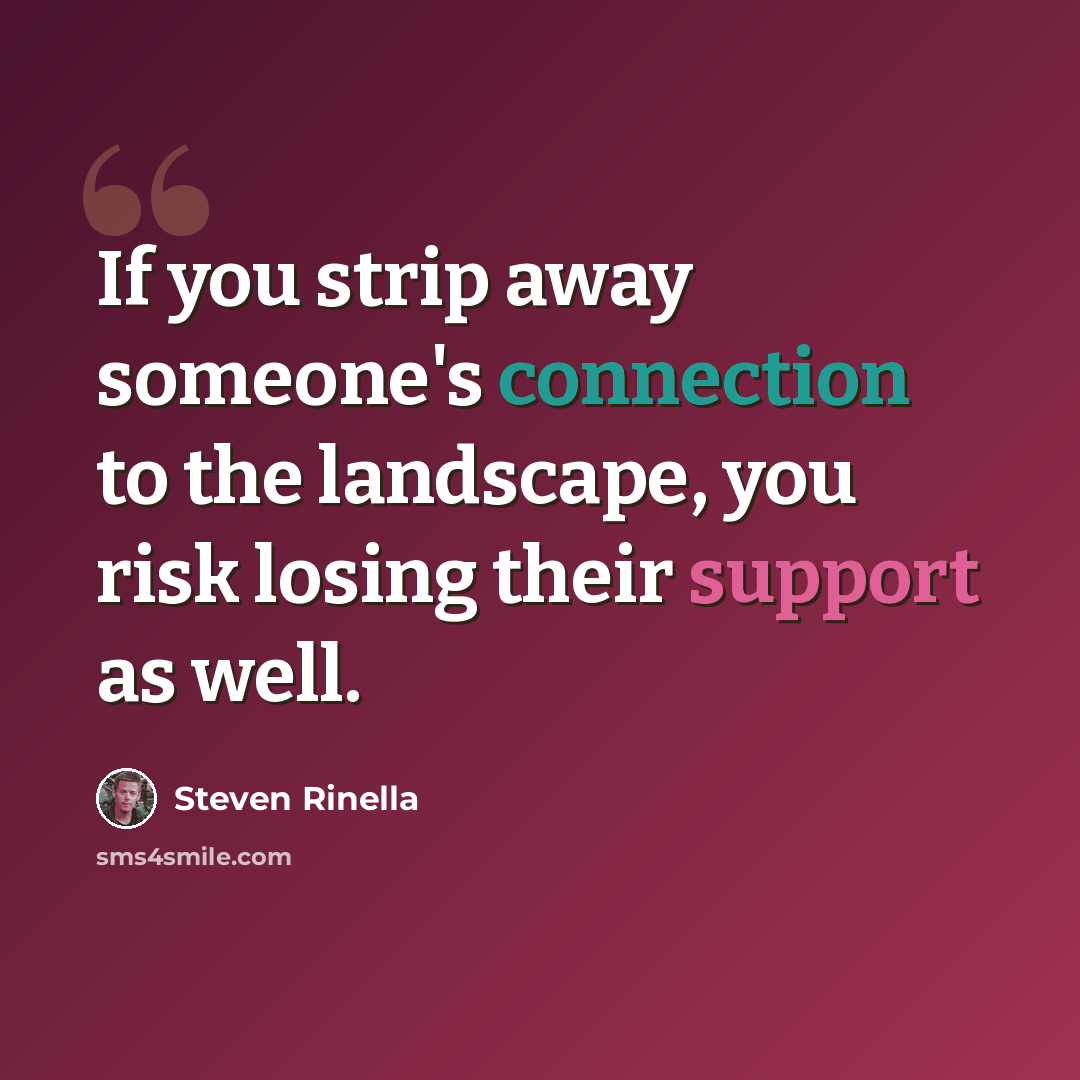 “If you strip away someone's connection to the landscape, you risk losing their support as well.” quote by Steven Rinella
