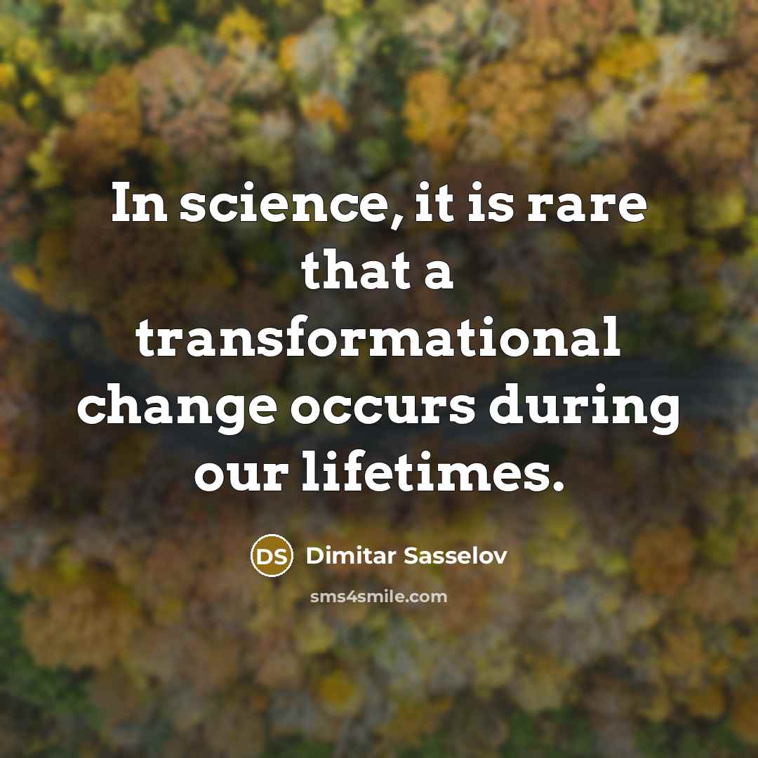 “In science, it is rare that a transformational change occurs during our lifetimes.” quote by Dimitar Sasselov