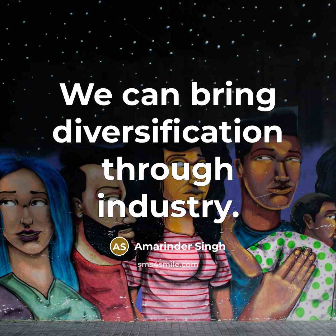 “We can bring diversification through industry.” quote by Amarinder Singh