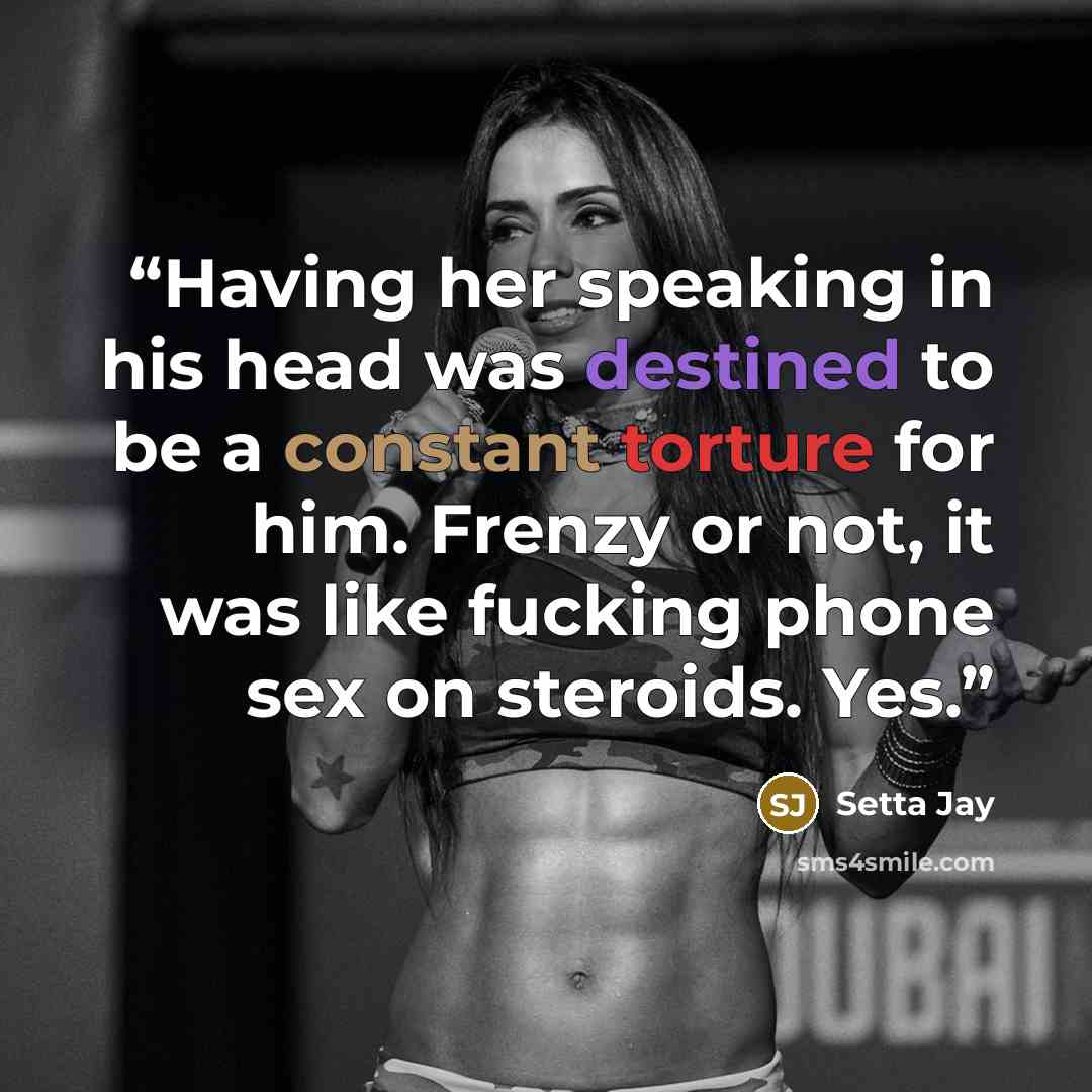 “Having her speaking in his head was destined to be a constant torture for him. Frenzy or not, it was like fucking phone sex on steroids. Yes.” quote by Setta Jay
