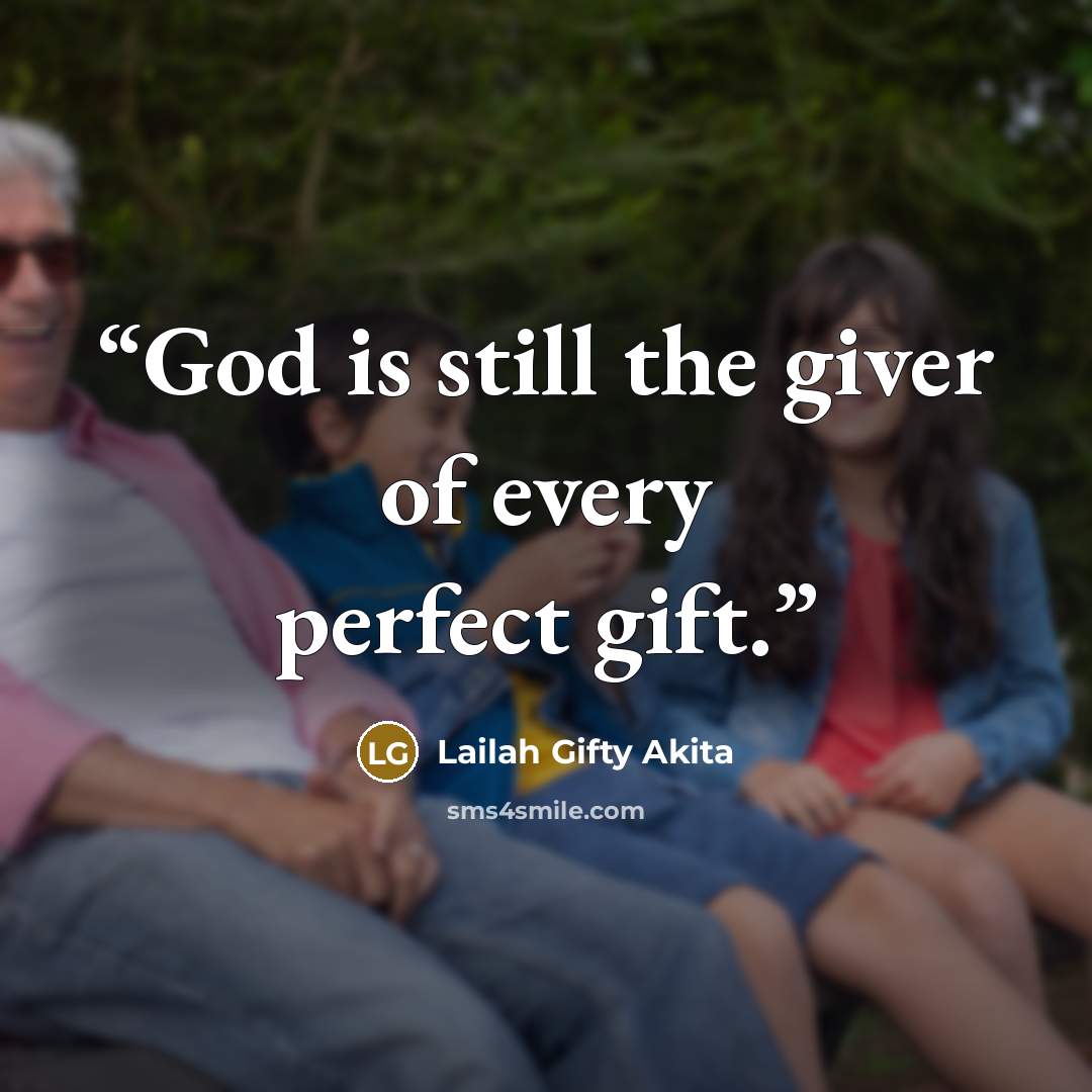 “God is still the giver of every perfect gift.” quote by Lailah Gifty Akita