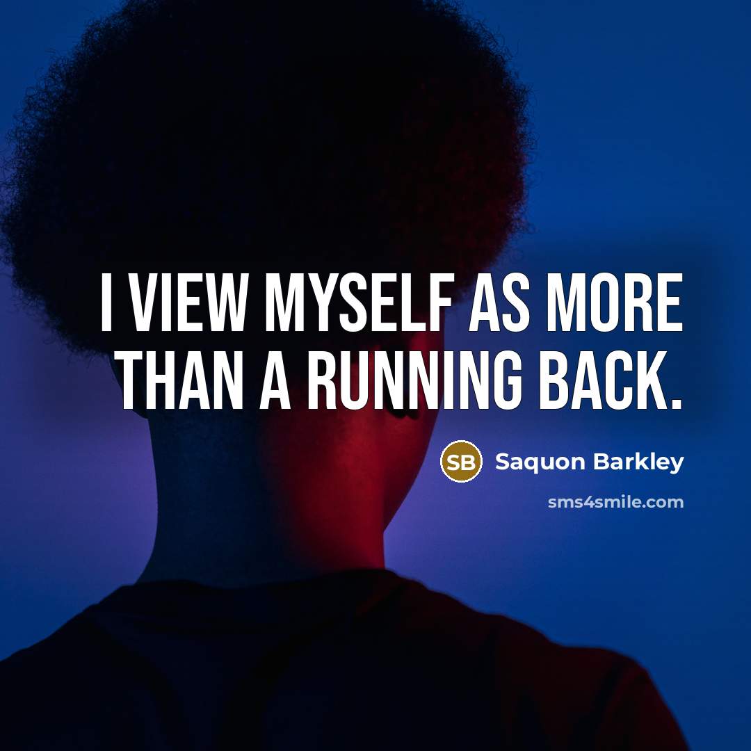 “I view myself as more than a running back.” quote by Saquon Barkley