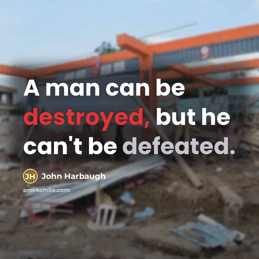 “A man can be destroyed, but he can't be defeated.” quote by John Harbaugh