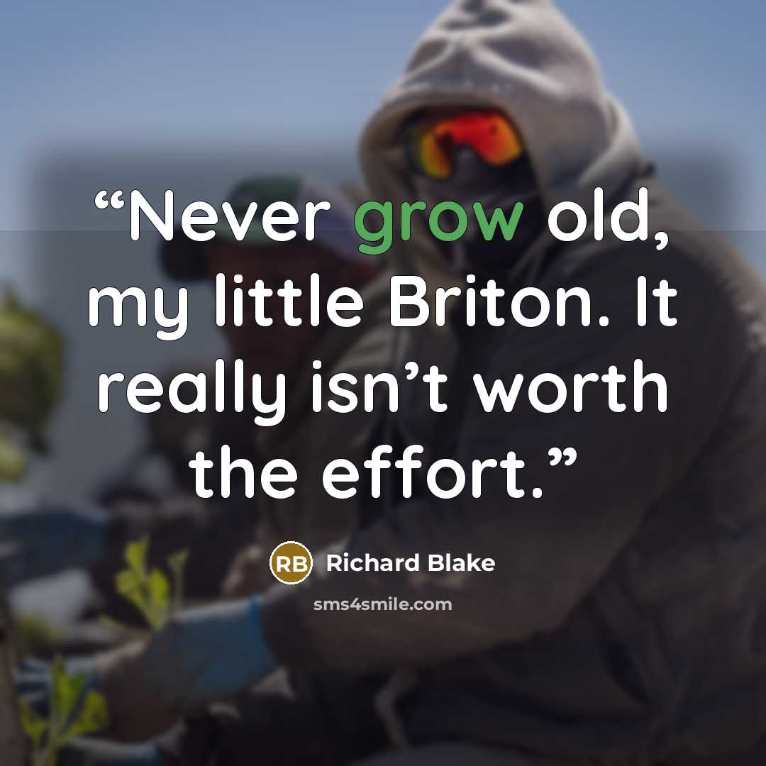“Never grow old, my little Briton. It really isn’t worth the effort.” quote by Richard Blake