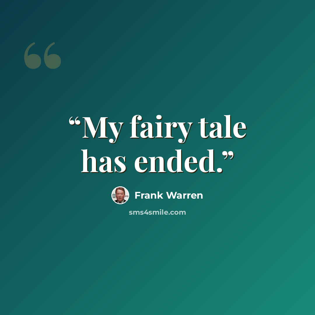“My fairy tale has ended.” quote by Frank Warren