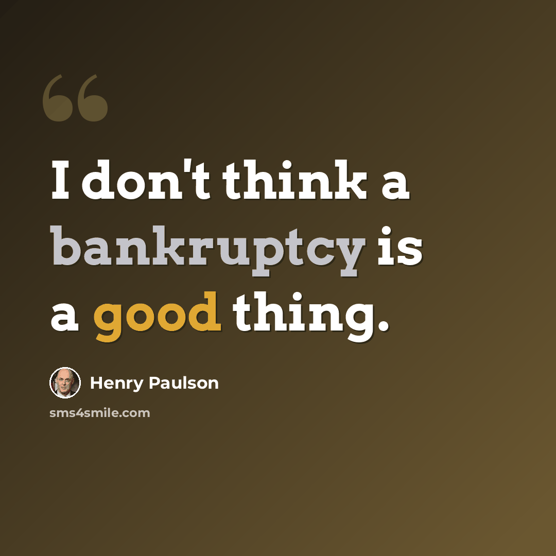 “I don't think a bankruptcy is a good thing.” quote by Henry Paulson