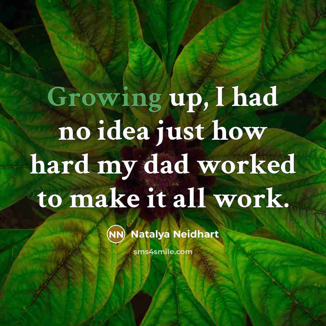 “Growing up, I had no idea just how hard my dad worked to make it all work.” quote by Natalya Neidhart
