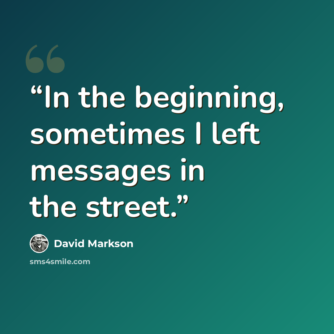 “In the beginning, sometimes I left messages in the street.” quote by David Markson