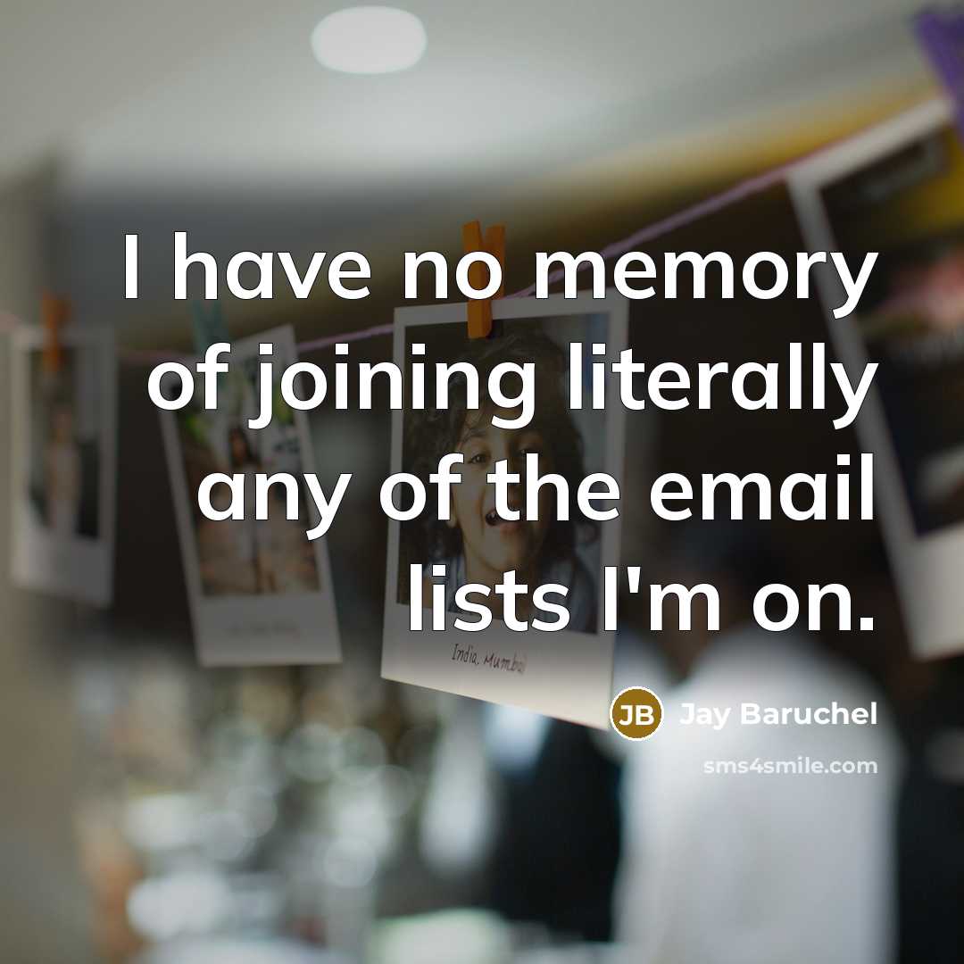 “I have no memory of joining literally any of the email lists I'm on.” quote by Jay Baruchel