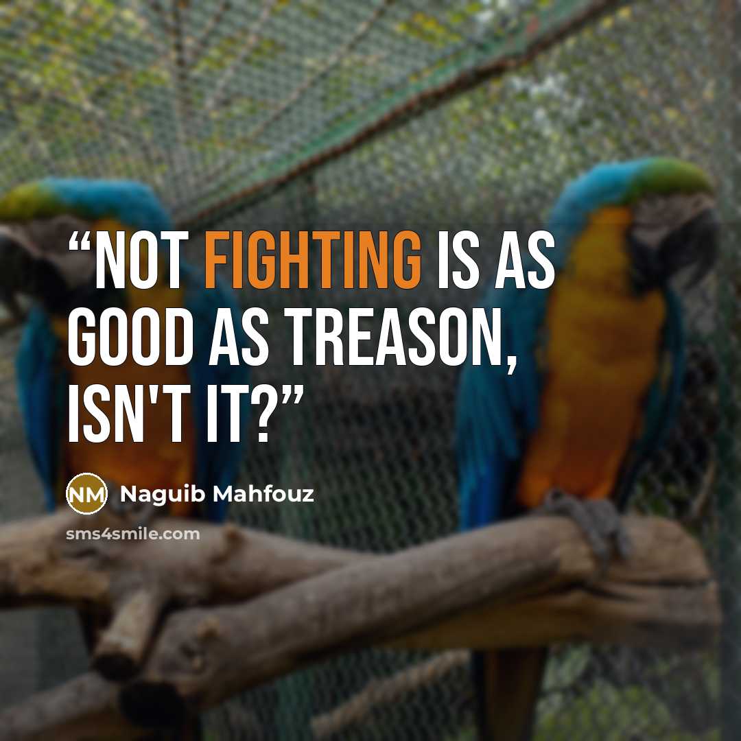 “Not fighting is as good as treason, isn't it?” quote by Naguib Mahfouz