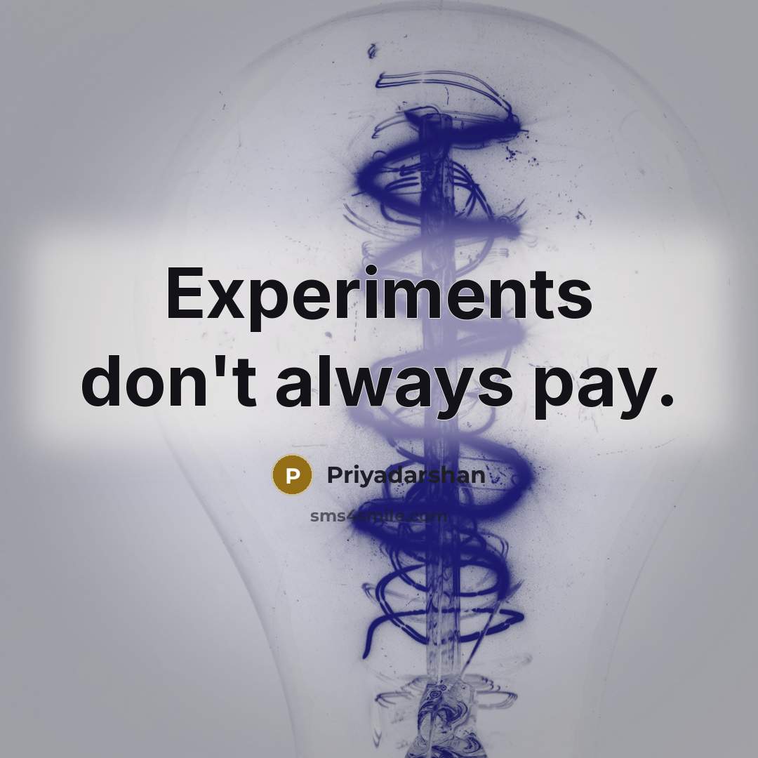 “Experiments don't always pay.” quote by Priyadarshan