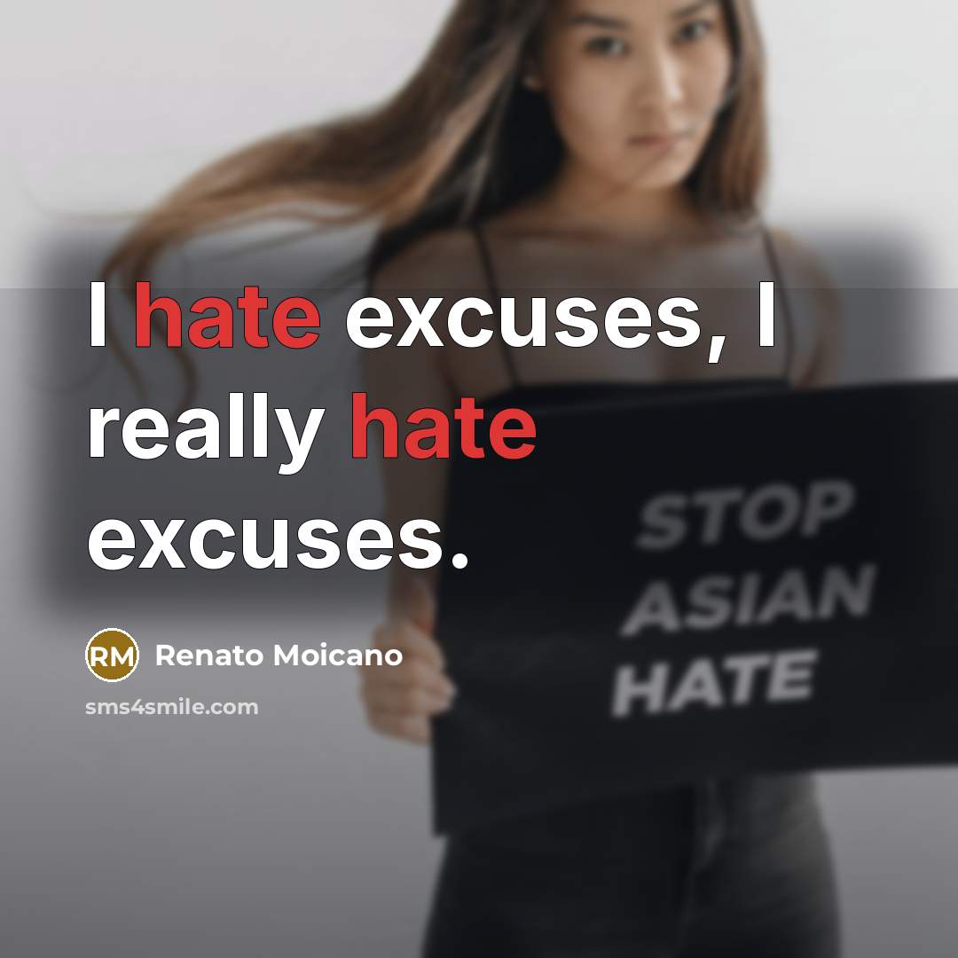“I hate excuses, I really hate excuses.” quote by Renato Moicano