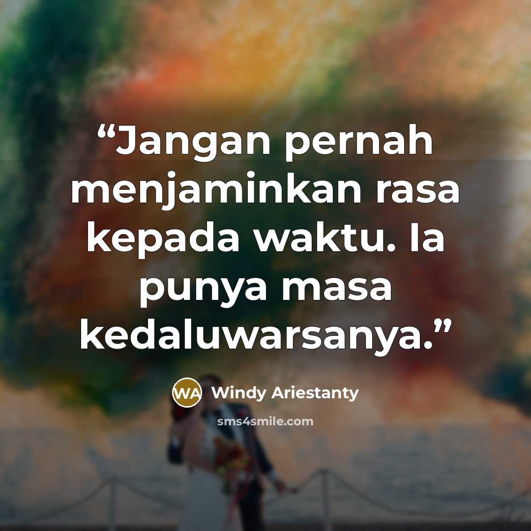 “Jangan pernah menjaminkan rasa kepada waktu. Ia punya masa kedaluwarsanya.” quote by Windy Ariestanty