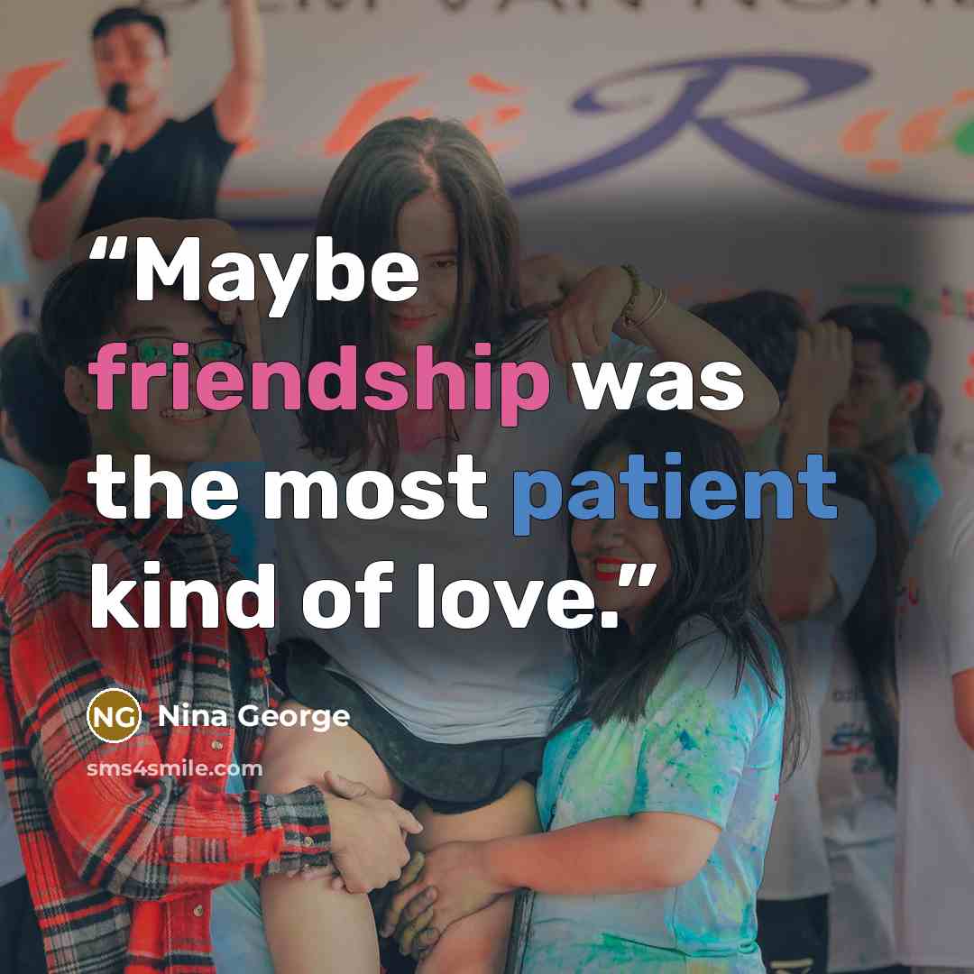 “Maybe friendship was the most patient kind of love.” quote by Nina George