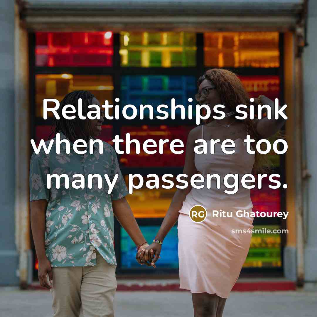“Relationships sink when there are too many passengers.” quote by Ritu Ghatourey