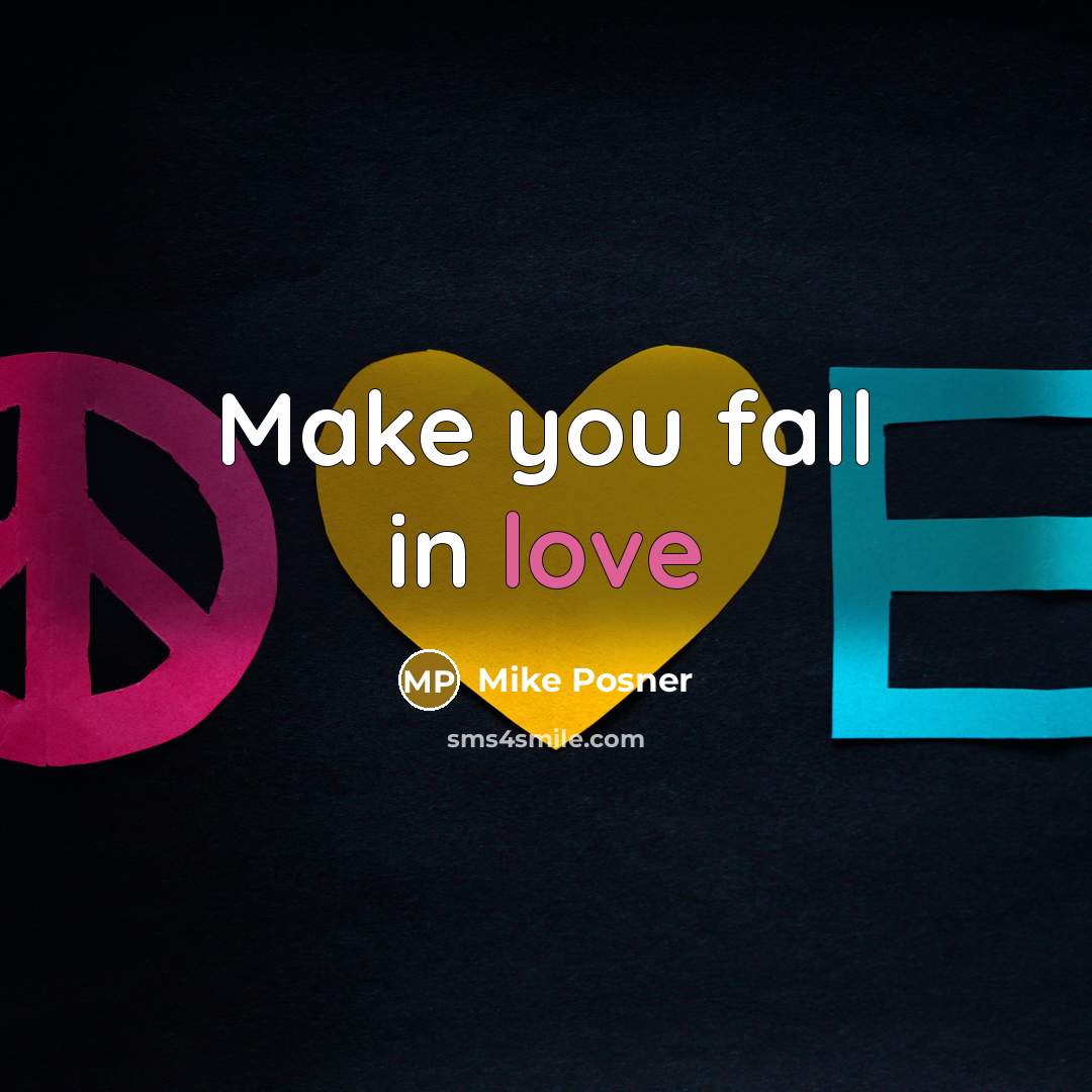 “Make you fall in love” quote by Mike Posner