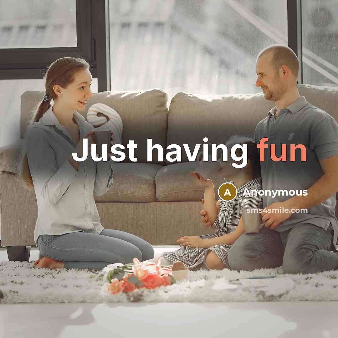 “Just having fun” quote by Anonymous
